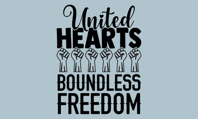  United Hearts Boundless Freedom-Freedom Day t shirts design, Calligraphy t shirt design,Hand drawn lettering phrase, Silhouette,Isolated on white background, Files for Cutting Cricut and svg EPS 10
