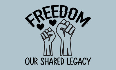  Freedom Our Shared Legacy-Freedom Day t shirts design, Calligraphy t shirt design,Hand drawn lettering phrase, Silhouette,Isolated on white background, Files for Cutting Cricut and svg EPS 10