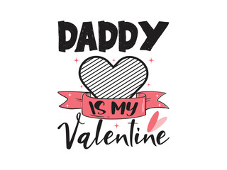 Daddy is my valentine heart warming Valentine’s Day daddy design