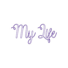 My Life typography.