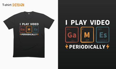 "I Play video games periodically". Funny gamer saying . Retro style . Retro gaming. Periodic table of elements - Funny chemistry saying. T-shirt mock up vector. Eps 10 vector © iCreativePrints