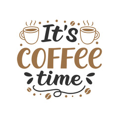 It's Coffee Time, Lettering Typography Coffee t-shirt design, Coffee tee