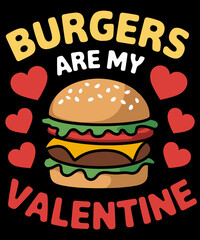 Burger are my valentine funny valentine's day