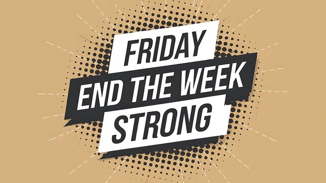 Friday End The Week Strong Motivational Poster