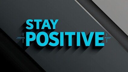 Stay Positive Motivational Message Graphic Design