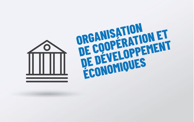OCDE - Acronyme - Organisation de coop&eacute;ration et de d&eacute;veloppement &eacute;conomiques