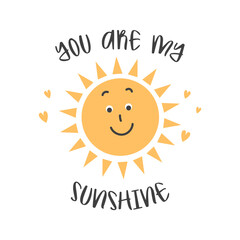 You are my sunshine lettering with smiling cute sun. Hand drawn illustration, postcard, template for congratulations. Sticker