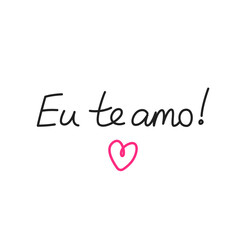 Eu te amo. Simple handwritten phrase "I love you" in Portuguese language. Lettering. Minimalist calligraphy.	