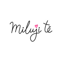 Miluji tě. Simple handwritten phrase 