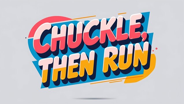 Chuckle Then Run Motivational Phrase Design