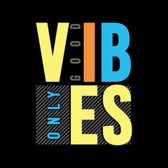 Good Vibes Only Slogan, typhography, vector illustration 