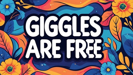 Fototapeta premium Giggles Are Free Floral Design Background