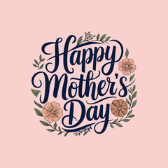 Obraz premium Happy Mother's Day Hand Lettered Calligraphy with Floral Elements