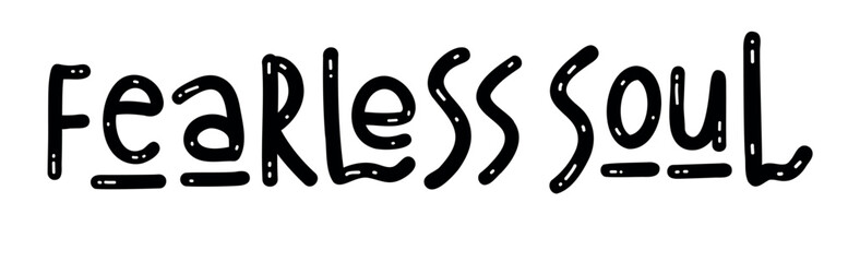 Fearless Soul - Motivational inspirational positive phrase handwritten, vector