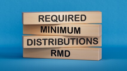 words crm in wooden alphabet letters , business concept. RMD - REQUIRED MINIMUM DISTRIBUTIONS....