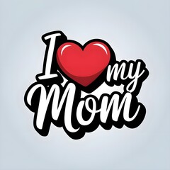 word i love my mom logo illustration