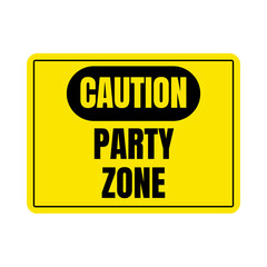 Caution party zone sign