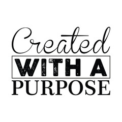 Created With A Purpose Typography T-shirt Design Vector, Faith Christian illustration design
