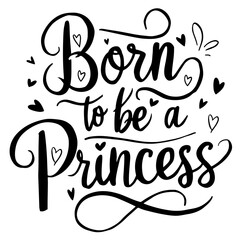 Born to be a princess vector
