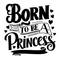 Born to be a princess vector
