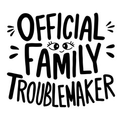 Official family troublemaker vector