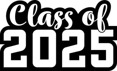 Class of 2025 with a Black Outline and White Letters and Numbers. Graphic Design for Highschool and College Graduation. 