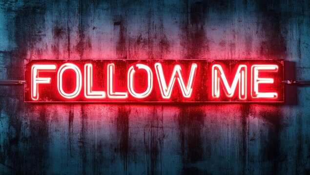Grungy red neon sign on wall saying "Follow Me". - Powered by Adobe
