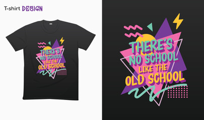 "Theres no school like the old school" Retro vintage 90s - Vintage retro. Retro vintage color shirt T-shirt mock up vector. Eps 10 vector