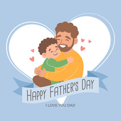 Happy Father's Day greeting card with with cute dad holding his son. Holiday illustration in flat style  Holiday illustration in flat style.