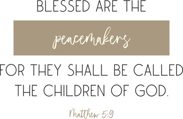Blessed are the Peacemakers Peace Bible Verse Christian biblical quote vector illustration
