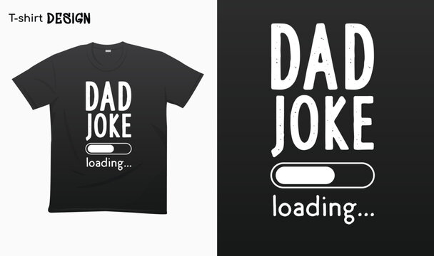 "Dad joke Loading" . Funny dad joke saying, Fathers day gifts, T-shirt mock up vector. Eps 10 vector