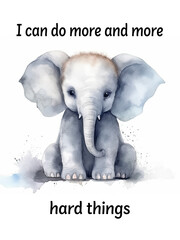 baby elephant in watercolor style - child illustration. I can do more and more hard things