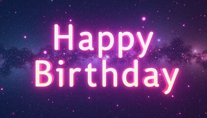 Vibrant Night Sky with Stars and Neon Happy Birthday Sign Against Galactic Background