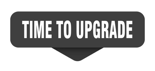 time to upgrade sticker. time to upgrade sign on transparent background