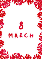 Holiday card with the inscription March 8. Women's Day. Abstract red flowers. Gouache drawing. Floral holiday frame