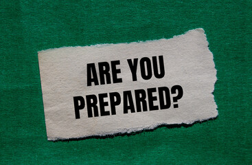 Are you prepared question written on ripped torn paper piece with green background. Conceptual are you prepared question symbol. Copy space.