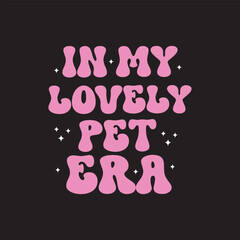 In my lovely pet era unique groovy t shirt design