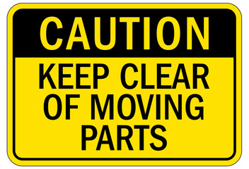Machine hazard sign keep clear of moving parts