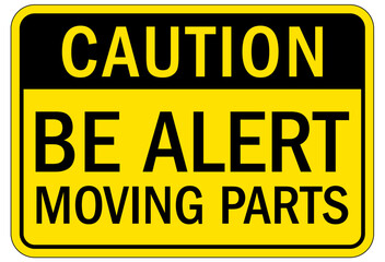 Machine hazard sign be alert moving parts