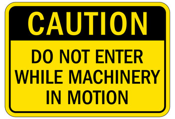 Machine hazard sign do not enter while machinery in motion
