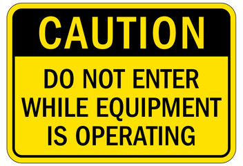 Machine hazard sign do not enter while equipment is operating