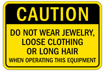 Machine hazard sign do not wear jewelry, loose clothing or long hair when operating this equipment