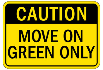 Machine hazard sign move on green only