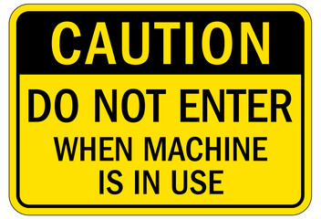 Machine hazard sign do not enter when machine is in use