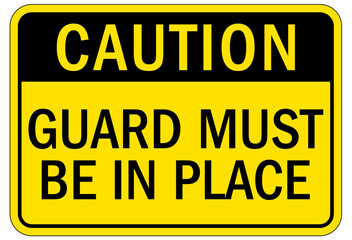 Machine hazard sign guard must be in place