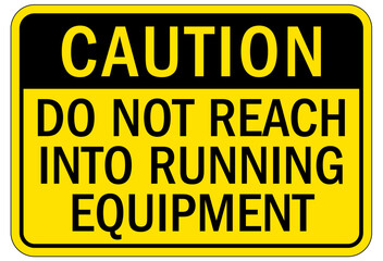 Machine hazard sign do not reach into running equipment