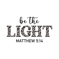 Be The Light Christian T-shirt Design Vector, Christianity Religion Quote illustration Design