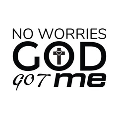 New Worries God Got Me christian T-shirt Design Vector, Christianity Religion Quote illustration Design
