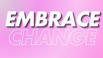 Fototapeta premium Motivational quote, inspirational, positive, empowering, bright, wisdom, grainy pink gradient, EMBRACE CHANGE