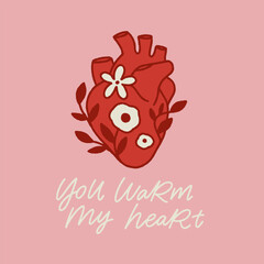 Cute vector illustration for Valentine's day. Card design. Handlettering element: you warm my heart. Anatomic heart with flowers and leaves.